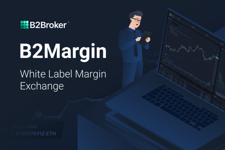 B2Broker Unveils Highly-Anticipated B2Margin White Label Margin Exchange Trading Platform