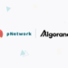pNetwork And Algorand Launch Partnership To Create Cross-Chain Connections