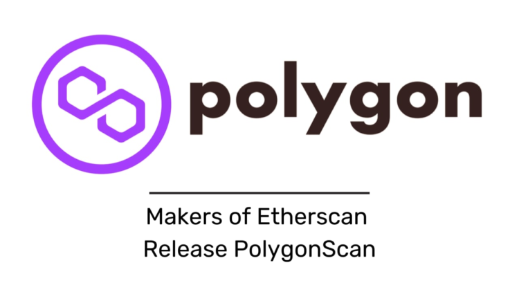 Etherscan creators release blockchain explorer PolygonScan.