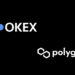 OKEx Integrates with Polygon for Seamless, Inexpensive Transfer of ETH-based Tokens