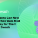 Netizens Can Now Let Their Data Mint Money for Them with Swash