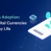 Bringing Digital Currencies Into Everyday Life