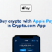 Users Can Now Buy Crypto Using Apple Pay on Crypto.com