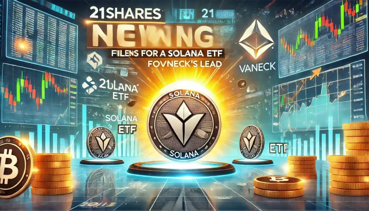 21Shares Files for Solana ETF in the US, Following VanEck’s Lead