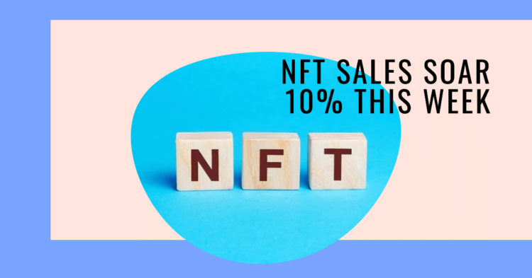 NFT Sales Pump 10% This Week, As Investors Buying NFTs Dip 65%