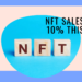 NFT Sales Pump 10% This Week, As Investors Buying NFTs Dip 65%