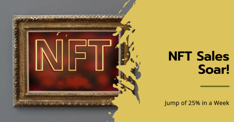 NFTs Make A Strong Comeback – Sales Jump 25% To +$100M This Week