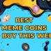 Act Now! 5 Best New Meme Coins to Invest in This Weekend: Everyone Will Regret Missing Out
