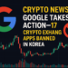 Google Takes Action—17 Crypto Exchange Apps Banned in Korea