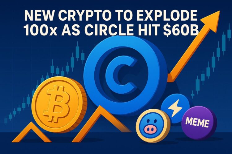 Top Next Crypto to Explode 100x as Circle Hit $60B Amidst Investor Frenzy