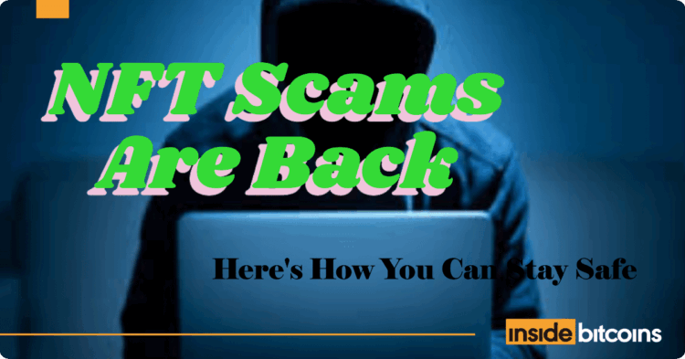 NFT Scams Are Back – Here’s How To Avoid Scams In OTC Trades