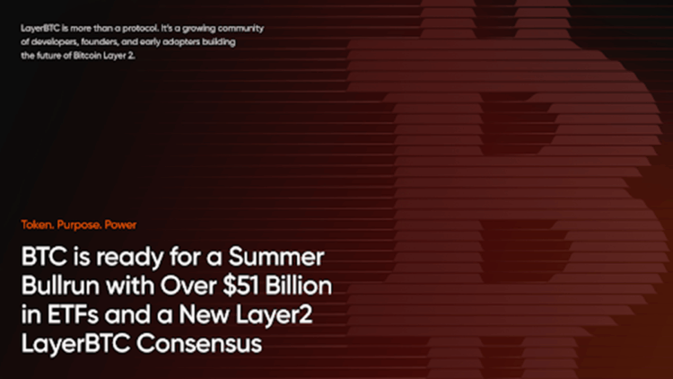 BTC is on a Rally with Over $51 Billion in ETFs and a New Layer2 LayerBTC Consensus Launching Soon