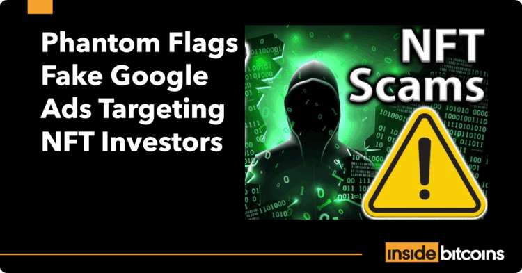 Phantom Flags Fake Google Ads Targeting NFT Investors